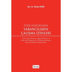 Türk Hukukunda Yabancıların Çalışma İzinleri - Hediye Ergin