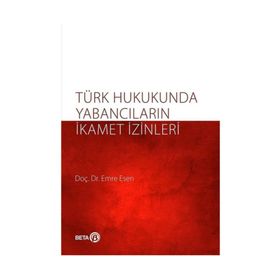Türk Hukukunda Yabancıların İkamet İzinleri - Emre Kesen