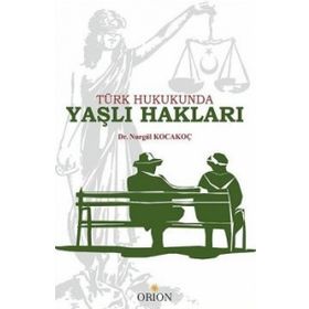 Türk Hukukunda Yaşlı Hakları - Dr. Nurgül Kocakoç