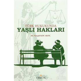 Türk Hukukunda Yaşlı Hakları - Dr. Nurgül Kocakoç