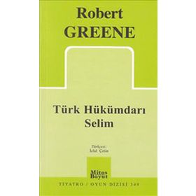 TÜRK HÜKÜMDARI SELIM - ROBERT GREENE