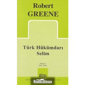 TÜRK HÜKÜMDARI SELIM - ROBERT GREENE