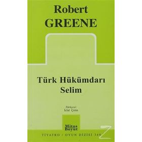 TÜRK HÜKÜMDARI SELIM - ROBERT GREENE