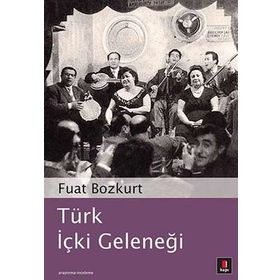 TÜRK İÇKİ GELENEĞİ - FUAT BOZKURT