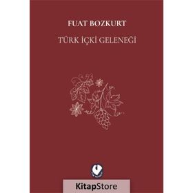 TÜRK İÇKİ GELENEĞİ - FUAT BOZKURT