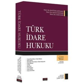 TÜRK İDARE HUKUKU - BAHTIYAR AKYILMAZ;MURAT SEZGINER;CEMIL KAYA