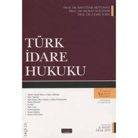 TÜRK İDARE HUKUKU - BAHTIYAR AKYILMAZ;MURAT SEZGINER;CEMIL KAYA