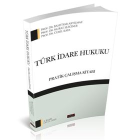 TÜRK İDARE HUKUKU - BAHTIYAR AKYILMAZ;MURAT SEZGINER;CEMIL KAYA