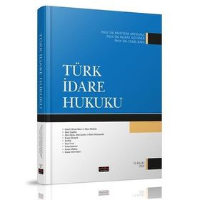TÜRK İDARE HUKUKU - BAHTIYAR AKYILMAZ;MURAT SEZGINER;CEMIL KAYA
