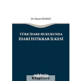 Türk İdare Hukukunda İdari İstikrar İlkesi - Harun Yılmaz
