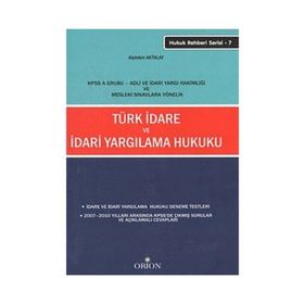 TÜRK İDARE VE İDARI YARGILAMA HUKUKU - ALPTEKIN AKTALAY