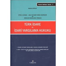TÜRK İDARE VE İDARI YARGILAMA HUKUKU - ALPTEKIN AKTALAY