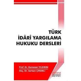 Türk İdari Yargılama Hukuku Dersleri - Serkan Çınarlı