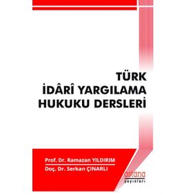 Türk İdari Yargılama Hukuku Dersleri - Serkan Çınarlı