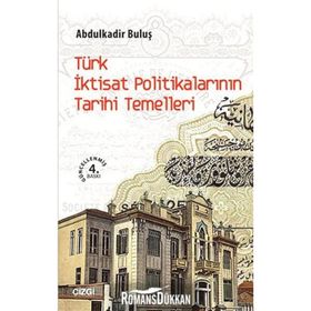 Türk İktisat Politikalarının Tarihi Temelleri - Abdulkadir Buluş