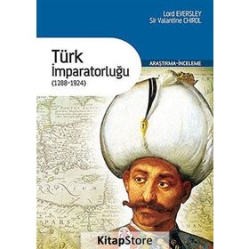 TÜRK İMPARATORLUĞU (1288-1924) - LORD EVERSLEY;SIR VALANTINE CHIROL