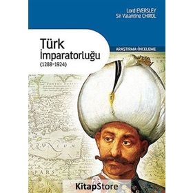 TÜRK İMPARATORLUĞU (1288-1924) - LORD EVERSLEY;SIR VALANTINE CHIROL