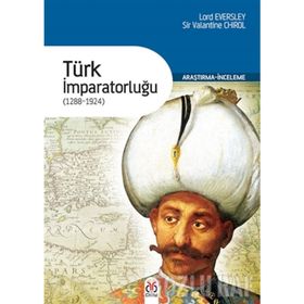 TÜRK İMPARATORLUĞU (1288-1924) - LORD EVERSLEY;SIR VALANTINE CHIROL