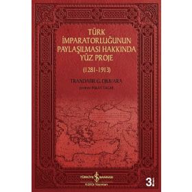 Türk İmparatorluğunun Paylaşılması Hakkında Yüz Proje (1281-1913) - Trandafir G. Djuvara