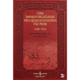Türk İmparatorluğunun Paylaşılması Hakkında Yüz Proje (1281-1913) - Trandafir G. Djuvara