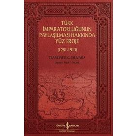 Türk İmparatorluğunun Paylaşılması Hakkında Yüz Proje (1281-1913) - Trandafir G. Djuvara