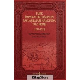 Türk İmparatorluğunun Paylaşılması Hakkında Yüz Proje (1281-1913) - Trandafir G. Djuvara