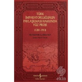Türk İmparatorluğunun Paylaşılması Hakkında Yüz Proje (1281-1913) - Trandafir G. Djuvara