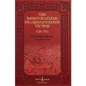 Türk İmparatorluğunun Paylaşılması Hakkında Yüz Proje (1281-1913) - Trandafir G. Djuvara