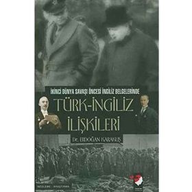 TÜRK - İNGİLİZ SIYASAL İLİŞKİLERİ (1929-1936) - ELIF UYAR