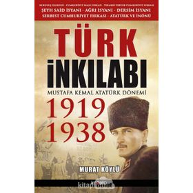 Türk İnkılabı 1919-1938 - Murat Köylü