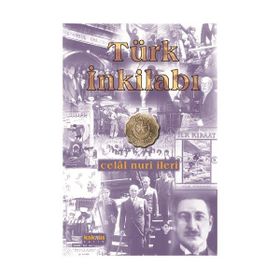 TÜRK İNKILABI - CELAL NURI İLERİ