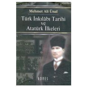 Türk İnkılabı Tarihi ve Atatürk İlkeleri - Mehmet Ali Ünal