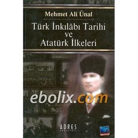 Türk İnkılabı Tarihi ve Atatürk İlkeleri - Mehmet Ali Ünal