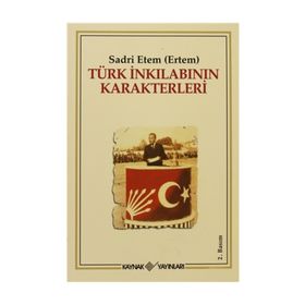 TÜRK İNKILABININ KARAKTERLERI - SADRI ETEM (ERTEM)