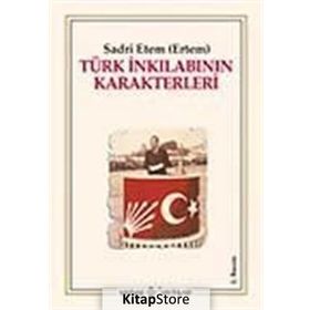TÜRK İNKILABININ KARAKTERLERI - SADRI ETEM (ERTEM)