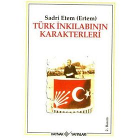 TÜRK İNKILABININ KARAKTERLERI - SADRI ETEM (ERTEM)