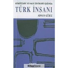 TÜRK İNSANI ATASÖZLERİ VE HALK DEYIMLERI IŞIĞINDA - ADNAN GÜRİZ