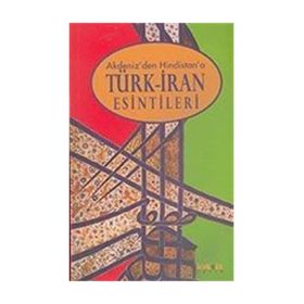 TÜRK İRAN ESINTILERI / AKDENIZ`DEN HINDISTAN`A - ROBERT CANFIELD