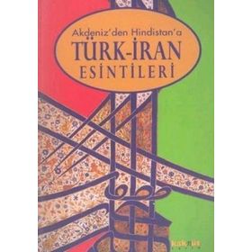 TÜRK İRAN ESINTILERI / AKDENIZ`DEN HINDISTAN`A - ROBERT CANFIELD