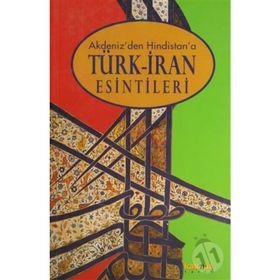 TÜRK İRAN ESINTILERI / AKDENIZ`DEN HINDISTAN`A - ROBERT CANFIELD