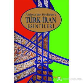 TÜRK İRAN ESINTILERI / AKDENIZ`DEN HINDISTAN`A - ROBERT CANFIELD