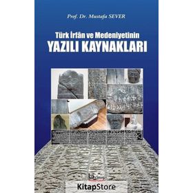 Türk İrfan Ve Medeniyetinin Yazılı Kaynakları - Mustafa Sever