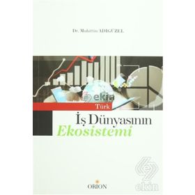Türk İş Dünyasının Ekosistemi - Muhittin Adıgüzel