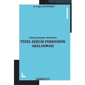 Türk İş Hukuku Yönünden Tüzel Kişilik Perdesinin Aralanması Doğan Özyardımcı