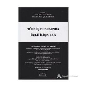 TÜRK İŞ HUKUKUNDA ÜÇLÜ İLIŞKILER - GENEL