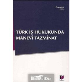 TÜRK İŞ HUKUNDA MANEVI TAZMINAT - ÖZLEM BAL