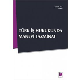 TÜRK İŞ HUKUNDA MANEVI TAZMINAT - ÖZLEM BAL