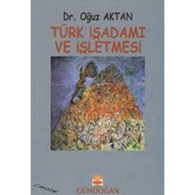Türk İşadamı ve İşletmesi - Oğuz Aktan