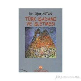 Türk İşadamı ve İşletmesi - Oğuz Aktan
