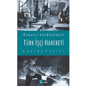 Türk İşçi Hareketi - Erdinç Yazıcı